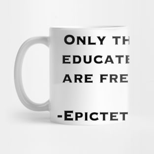 Only the Educated Are Free (quote by Epictetus) Mug